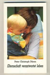 Peter Christoph Düren - Elternschaft verantwortet leben