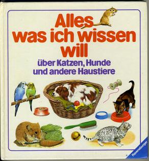 Alles was ich wissen will - über Katzen Hunde und andere Haustiere