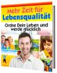 Ebook Mehr Zeit für Lebensqualität - Ordne dein Leben und werde glücklich
