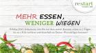 Restart your Life Mehr essen weniger wiegen